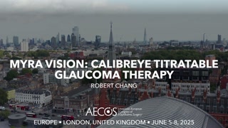 Myra Vision - CALIBREYE Titratable Glaucoma Therapy